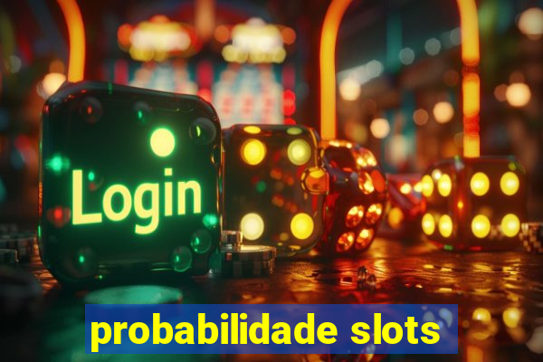 probabilidade slots